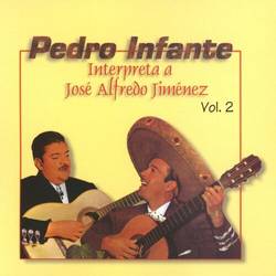 Portada de Pedro Infante interpreta a José Alfredo Jiménez Vol. 2