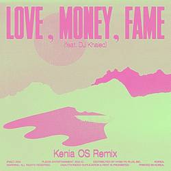 Portada de LOVE, MONEY, FAME (feat. DJ Khaled) (Kenia OS Remix)