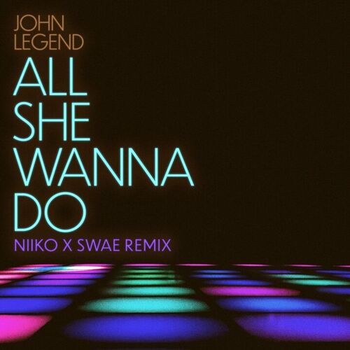 Portada de All She Wanna Do (NIIKO X SWAE Remix)
