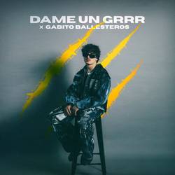 Portada de Dame Un Grrr (Gabito Ballesteros Version)