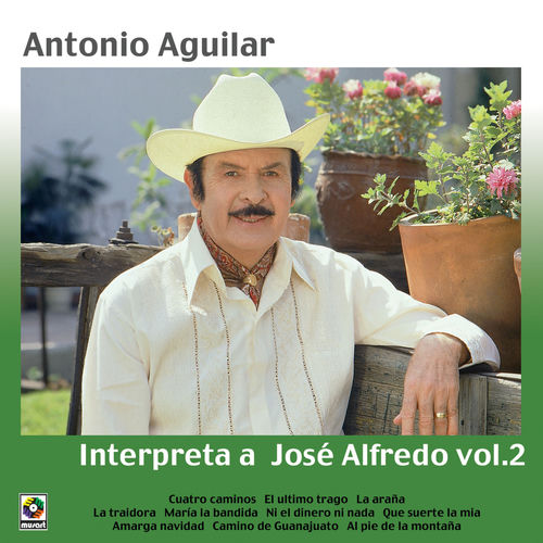 Portada de Antonio Aguilar Interpreta a José Alfredo, Vol. 2
