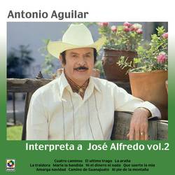 Portada de Antonio Aguilar Interpreta a José Alfredo, Vol. 2