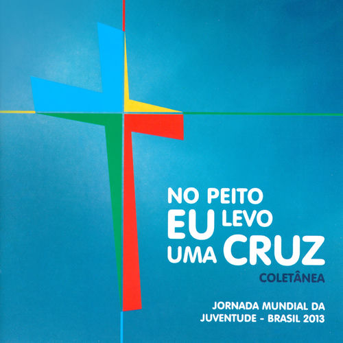 Portada de No Peito Eu Levo uma Cruz (Jornada Mundial da Juventude - Brasil 2013)