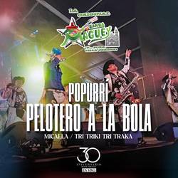 Portada de Popurrí: Pelotero a la Bola/Micaela/Tri Triki Tri Traka (30 Aniversario En Vivo)