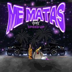 Portada de me matas remixx speed up (feat. Fernandezzz)