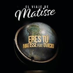Portada de Eres Tú (feat. Dvicio) (El Viaje de Matisse)