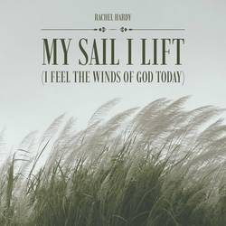 Portada de My Sail I Lift (I Feel the Winds of God Today)