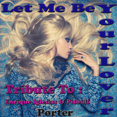 Portada de Let Me Be Your Lover : Tribute To Enrique Iglesias, Pitbull